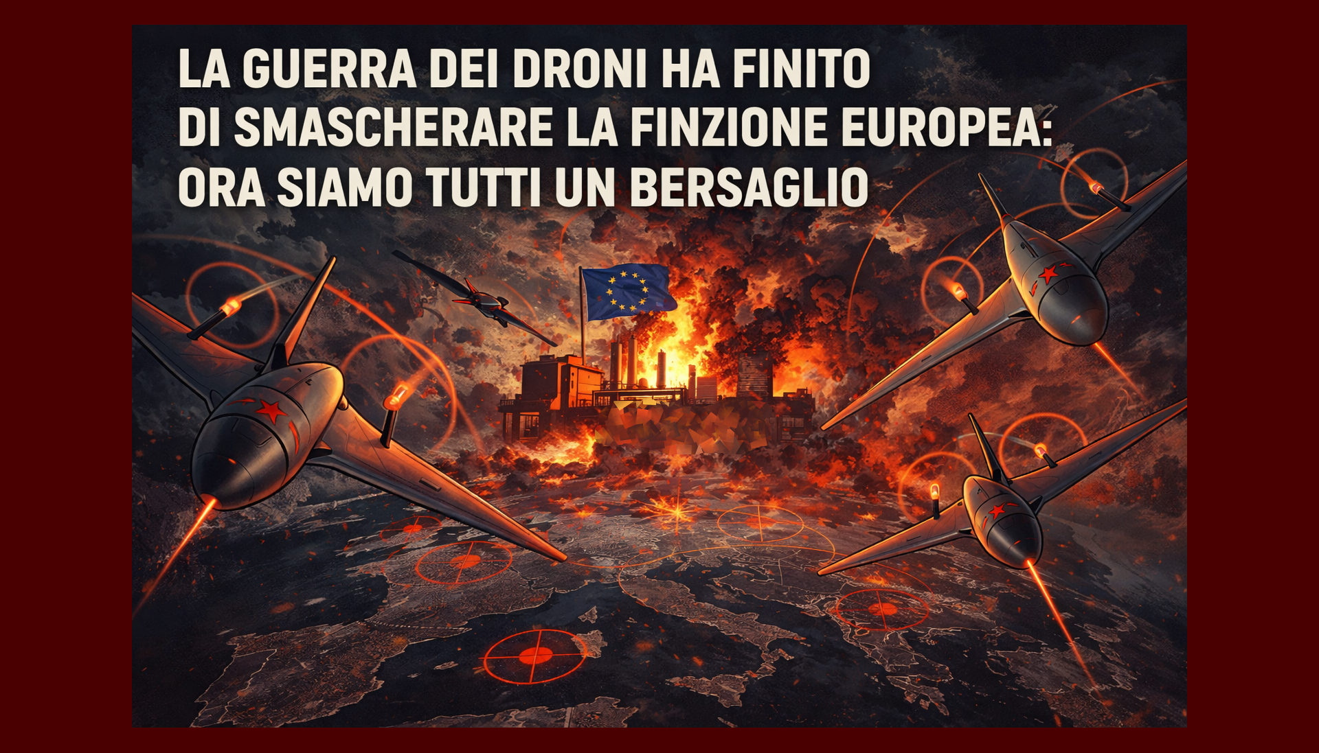 bersaglioeuropa La Guerra dei Droni ha finito di smascherare la finzione europea: ora siamo tutti un bersaglio